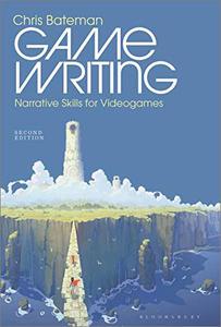 Game Writing Narrative Skills for Videogames, 2nd Edition