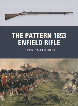 The Pattern 1853 Enfield Rifle (Osprey Weapon 10)