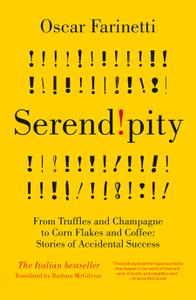 Serendipity From Truffles and Champagne to Corn Flakes and Coffee Stories of Accidental Success