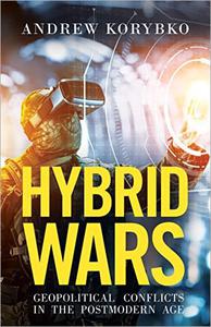 Hybrid Wars Geopolitical Conflicts in the Postmodern Age