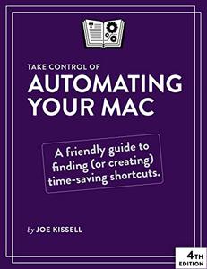 Take Control of Automating Your Mac, 4th Edition