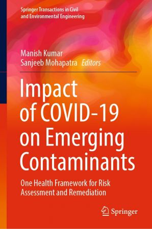 Impact of COVID 19 on Emerging Contaminants: One Health Framework for Risk Assessment and Remediation