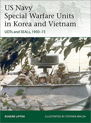 US Navy Special Warfare Units in Korea and Vietnam: UDTs and SEALs, 1950–73 (Elite) [EPUB]
