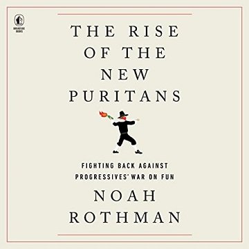 The Rise of the New Puritans Fighting Back Against Progressives' War on Fun [Audiobook]