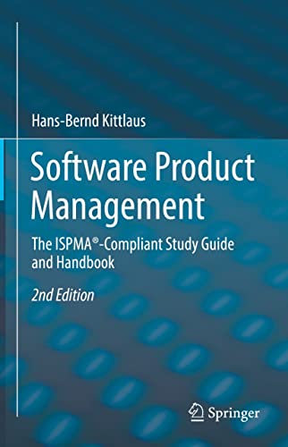 Software Product Management: The ISPMA® Compliant Study Guide and Handbook 2nd edition