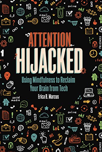 Attention Hijacked: Using Mindfulness to Reclaim Your Brain from Tech (True AZW3)