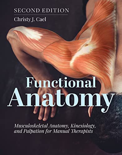 Functional Anatomy: Musculoskeletal Anatomy, Kinesiology, and Palpation for Manual Therapists, 3rd Edition