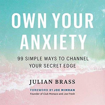 Own Your Anxiety 99 Simple Ways to Channel Your Secret Edge (Audiobook)