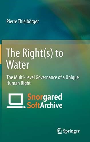 The Right(s) to Water: The Multi Level Governance of a Unique Human Right