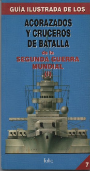 Acorazados y Cruceros de Batalla de la Segunda Guerra Mundial (I) (Guia Ilustrada 7)