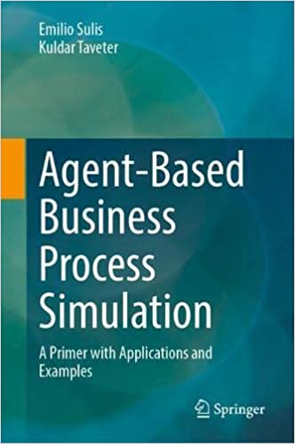 Agent Based Business Process Simulation: A Primer with Applications and Examples