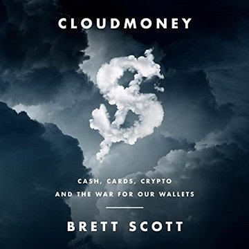 Cloudmoney Cash, Cards, Crypto, and the War for Our Wallets [Audiobook]