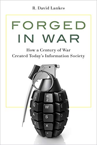 Forged in War: How a Century of War Created Today's Information Society (True AZW3)