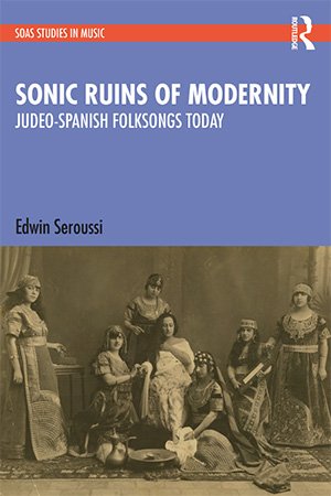 Sonic Ruins of Modernity: Judeo Spanish Folksongs Today