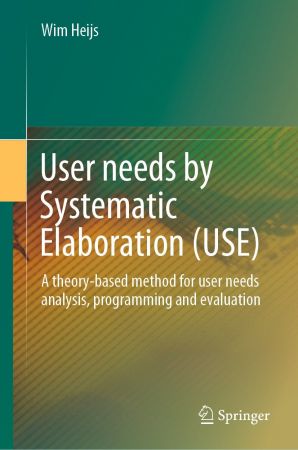 User needs by Systematic Elaboration (USE): A theory based method for user needs analysis, programming and evaluation
