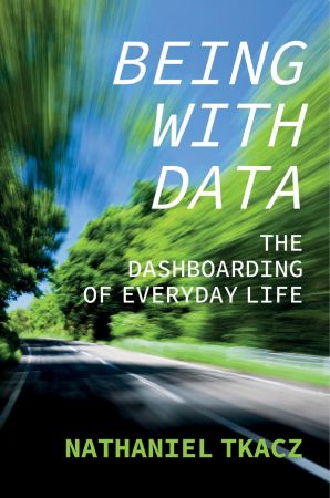 Being with Data The Dashboarding of Everyday Life