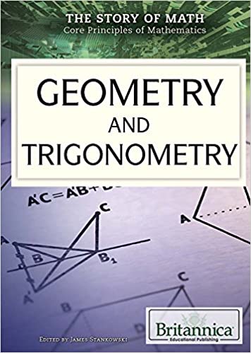 Geometry and Trigonometry (The Story of Math, Core Principles of Mathematics)