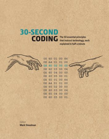 30 Second Coding: The 50 essential principles that instruct technology, each explained in half a minute (30 Second) (True AZW3)