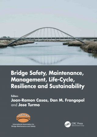 Bridge Safety, Maintenance, Management, Life Cycle, Resilience and Sustainability