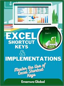 Excel Shortcut Keys and Implementations: Master the Use of Excel Shortcut keys
