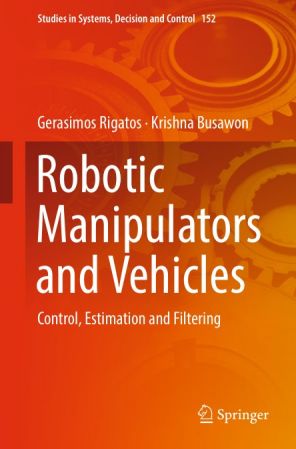 Robotic Manipulators and Vehicles: Control, Estimation and Filtering