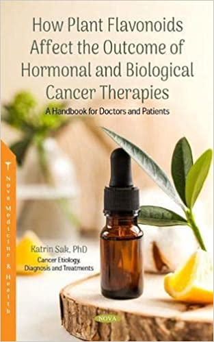 How Plant Flavonoids Affect the Outcome of Hormonal and Biological Cancer Therapies: A Handbook for Doctors and Patients