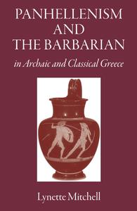 Panhellenism and the Barbarian in Archaic and Classical Greece