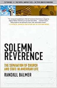Solemn Reverence The Separation of Church and State in American Life (Truth to Power)