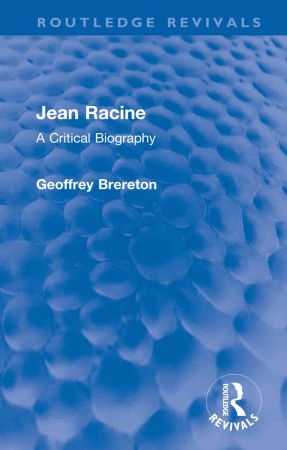 Jean Racine A Critical Biography
