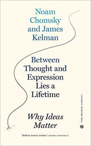 Between Thought and Expression Lies a Lifetime Why Ideas Matter