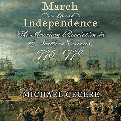 March to Independence The Revolutionary War in the Southern Colonies, 1775-1776 (Audiobook)
