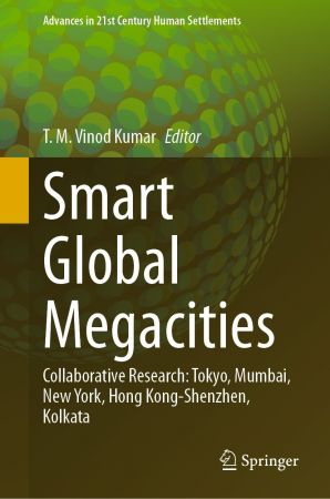 Smart Global Megacities: Collaborative Research: Tokyo, Mumbai, New York, Hong Kong Shenzhen, Kolkata