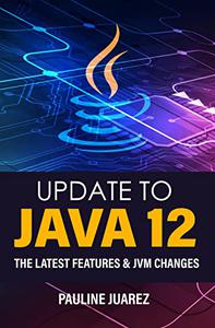 Update To Java 12 The Latest Features & Jvm Changes