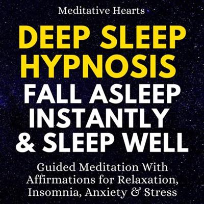 Deep Sleep Hypnosis Fall Asleep Instantly & Sleep Well [Audiobook]
