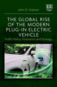 The Global Rise of the Modern Plug In Electric Vehicle : Public Policy, Innovation and Strategy