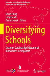 Diversifying Schools Systemic Catalysts for Educational Innovations in Singapore