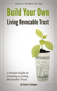 Build Your Own Living Revocable Trust A Guide to Creating a Living Revocable Trust