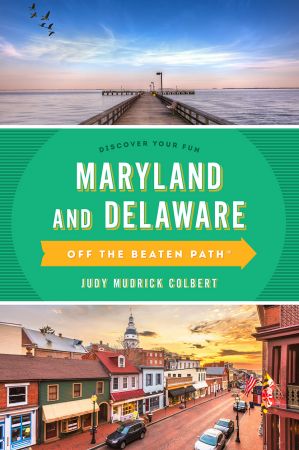Maryland and Delaware Off the Beaten Path: A Guide to Unique Places (Off the Beaten Path), 10th Edition