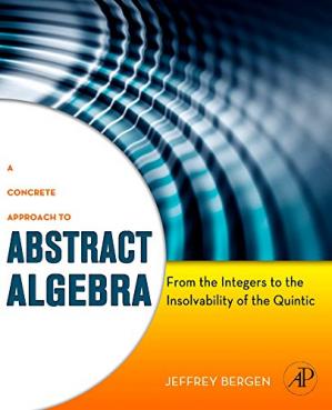 A Concrete Approach to Abstract Algebra: From the Integers to the Insolvability of the Quintic (Instructor's Solution Manual)