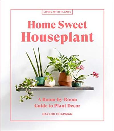 Home Sweet Houseplant: A Room by Room Guide to Plant Decor (true PDF)