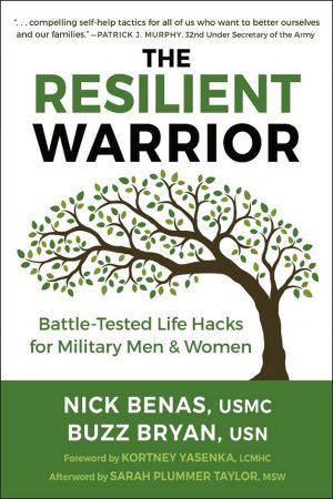 The Resilient Warrior: Battle Tested Life Hacks for Military Men & Women