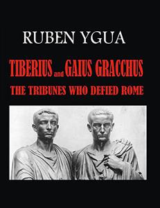 TIBERIUS AND GAIUS GRACCHUS THE TRIBUNES WHO DEFIED ROME