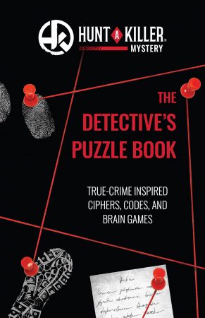 Hunt a Killer: The Detective's Puzzle Book: True Crime Inspired Ciphers, Codes, and Brain Games