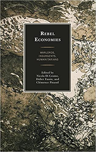 Rebel Economies: Warlords, Insurgents, Humanitarians