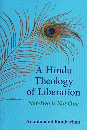 A Hindu Theology of Liberation: Not Two Is Not One
