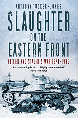 Slaughter on the Eastern Front: Hitler and Stalin's War 1941 1945 2nd Edition