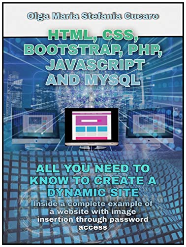 HTML, CSS, Bootstrap, Php, Javascript and MySql: All you need to know to create a dynamic site (True AZW3)