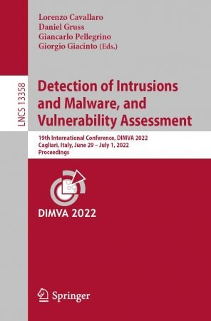 Detection of Intrusions and Malware, and Vulnerability Assessment: 19th International Conference