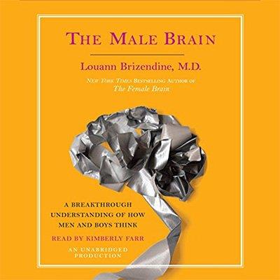 The Male Brain A Breakthrough Understanding of How Men and Boys Think (Audiobook)