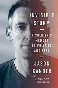 Invisible Storm: A Soldier's Memoir of Politics and PTSD